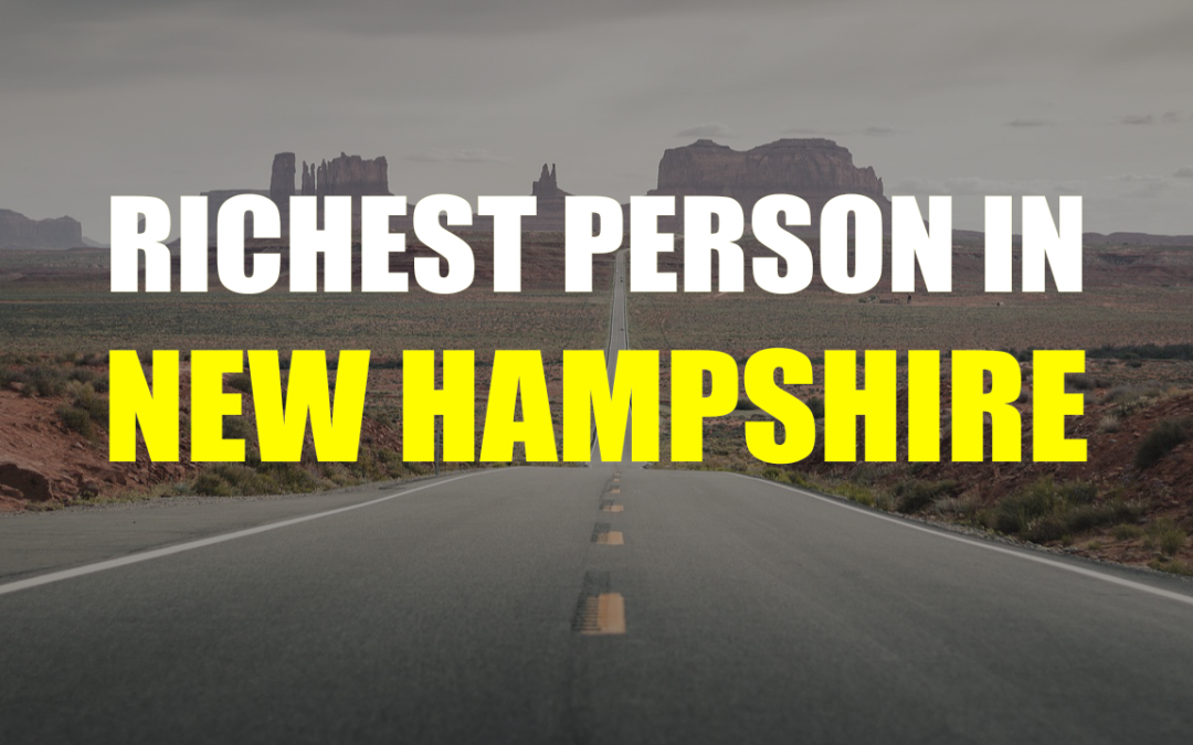 The Richest Person In New Hampshire – Who is it?