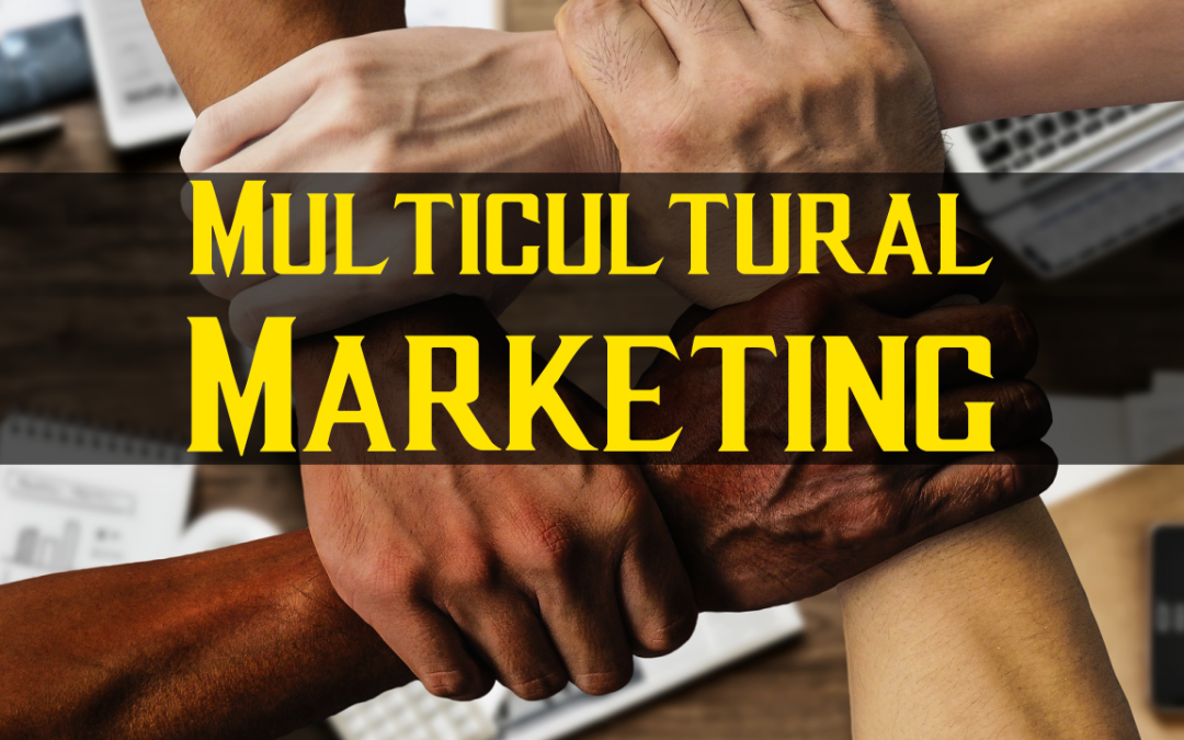 What Is Multicultural Marketing? – Ethnic Marketing Explained