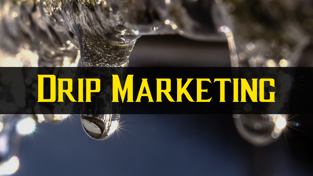 What Is Drip Marketing? (Marketing Explained) Wistman Media