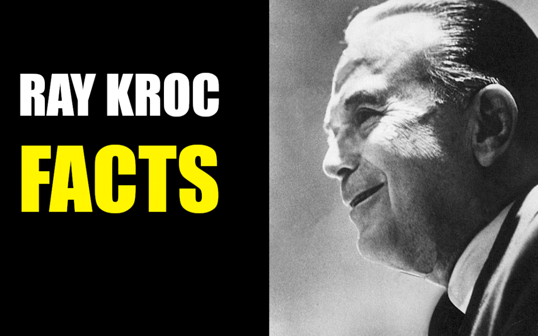 10 Amazing Ray Kroc Facts (Founder of McDonald’s)